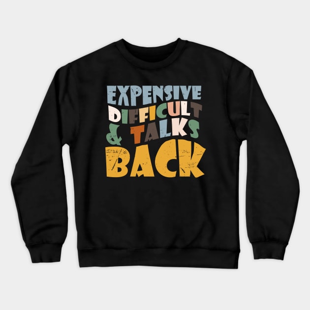 Expensive Difficult And Talks Back Mothers' Day Mom Life Crewneck Sweatshirt by KRMOSH